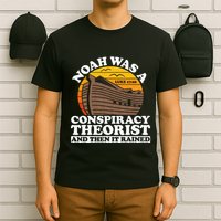 Conservative Christian Noah Was A Conspiracy Theorist T-Shirt