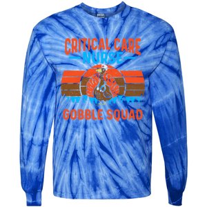 Critical Care Nurse Gobble Squad Turkey Thanksgiving Nurses Gift Tie-Dye Long Sleeve Shirt