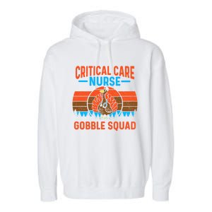 Critical Care Nurse Gobble Squad Turkey Thanksgiving Nurses Gift Garment-Dyed Fleece Hoodie