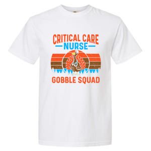 Critical Care Nurse Gobble Squad Turkey Thanksgiving Nurses Gift Garment-Dyed Heavyweight T-Shirt