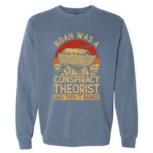 Conservative Christian Noah Was A Conspiracy Theorist Garment-Dyed Sweatshirt