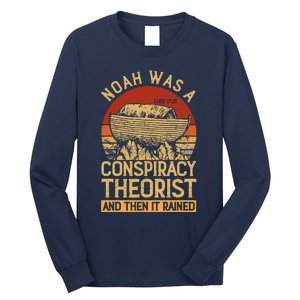 Conservative Christian Noah Was A Conspiracy Theorist Long Sleeve Shirt