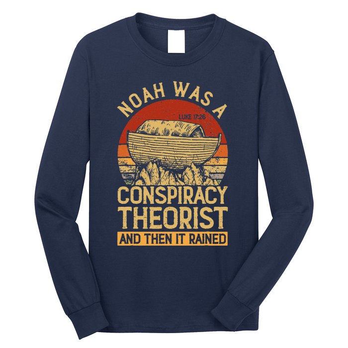 Conservative Christian Noah Was A Conspiracy Theorist Long Sleeve Shirt