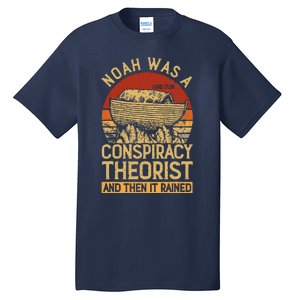 Conservative Christian Noah Was A Conspiracy Theorist Tall T-Shirt