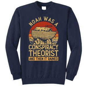 Conservative Christian Noah Was A Conspiracy Theorist Tall Sweatshirt