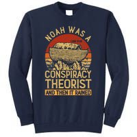 Conservative Christian Noah Was A Conspiracy Theorist Tall Sweatshirt