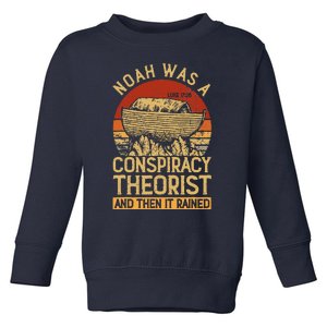 Conservative Christian Noah Was A Conspiracy Theorist Toddler Sweatshirt