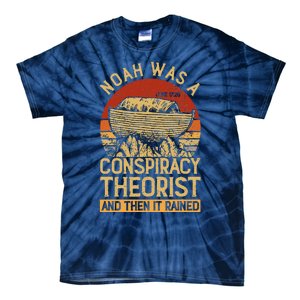 Conservative Christian Noah Was A Conspiracy Theorist Tie-Dye T-Shirt