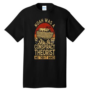 Conservative Christian Noah Was A Conspiracy Theorist Tall T-Shirt