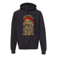 Conservative Christian Noah Was A Conspiracy Theorist Premium Hoodie