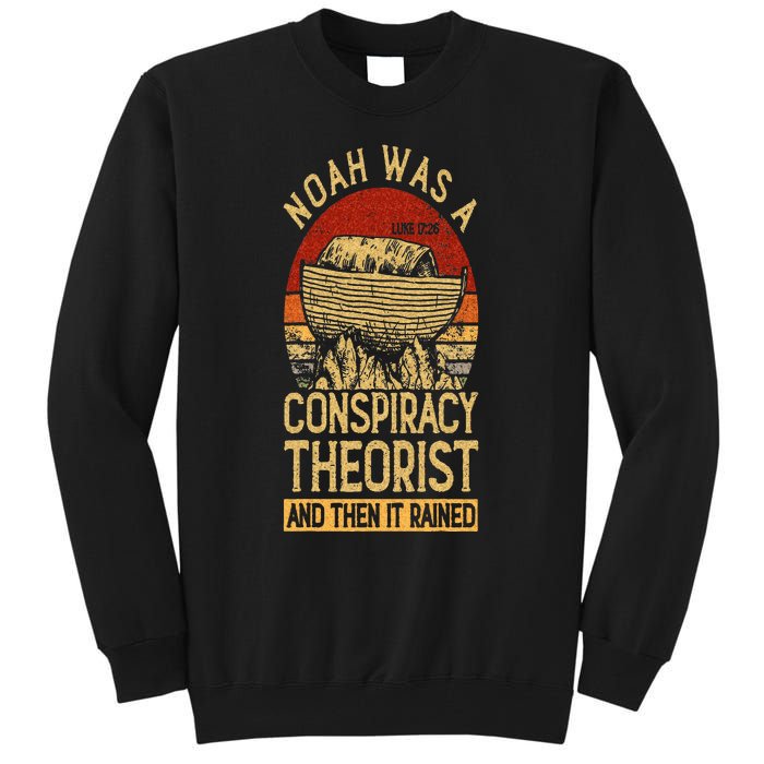 Conservative Christian Noah Was A Conspiracy Theorist Tall Sweatshirt