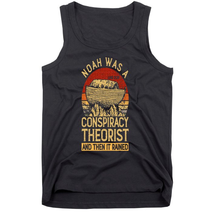 Conservative Christian Noah Was A Conspiracy Theorist Tank Top