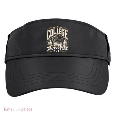 College Class Of 2025 Nailed It Graduation Senior Adult Drive Performance Visor