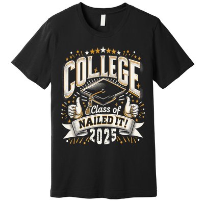 College Class Of 2025 Nailed It Graduation Senior Premium T-Shirt