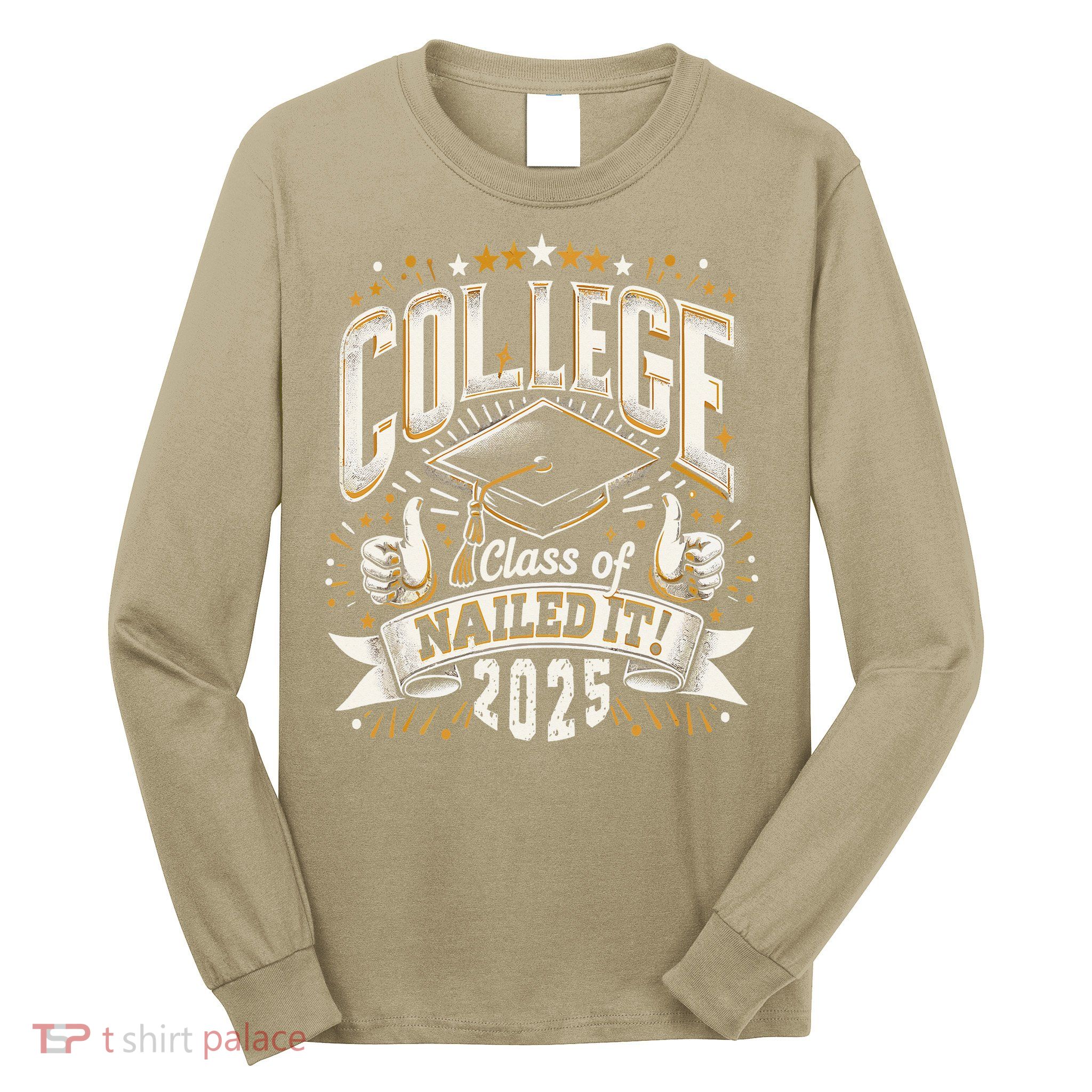 College Class Of 2025 Nailed It Graduation Senior Long Sleeve Shirt