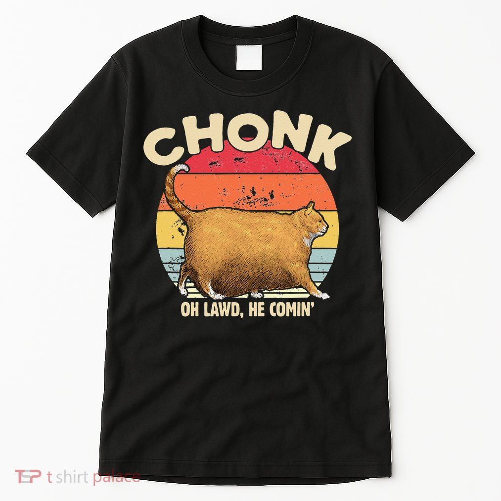 Chonk Cat Oh Lawd He Comin Funny Cat Meme Vintage Style Tall T-Shirt
