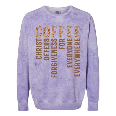 Coffee Christ Offers Forgiveness For Everyone Everywhere Great Gift Colorblast Crewneck Sweatshirt