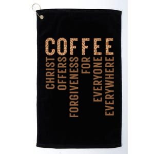 Coffee Christ Offers Forgiveness For Everyone Everywhere Great Gift Platinum Collection Golf Towel