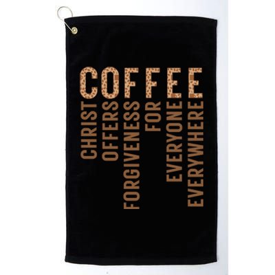 Coffee Christ Offers Forgiveness For Everyone Everywhere Great Gift Platinum Collection Golf Towel