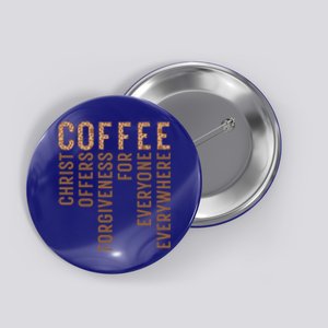 Coffee Christ Offers Forgiveness For Everyone Everywhere Great Gift Button