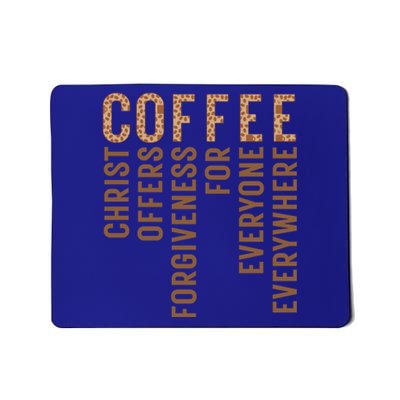 Coffee Christ Offers Forgiveness For Everyone Everywhere Great Gift Mousepad