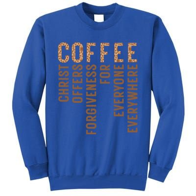 Coffee Christ Offers Forgiveness For Everyone Everywhere Great Gift Tall Sweatshirt