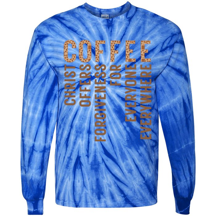 Coffee Christ Offers Forgiveness For Everyone Everywhere Great Gift Tie-Dye Long Sleeve Shirt