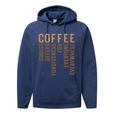 Coffee Christ Offers Forgiveness For Everyone Everywhere Great Gift Performance Fleece Hoodie