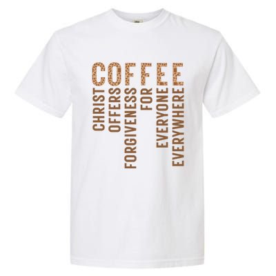 Coffee Christ Offers Forgiveness For Everyone Everywhere Great Gift Garment-Dyed Heavyweight T-Shirt