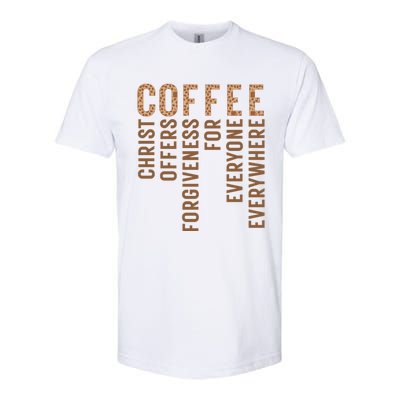 Coffee Christ Offers Forgiveness For Everyone Everywhere Great Gift Softstyle CVC T-Shirt