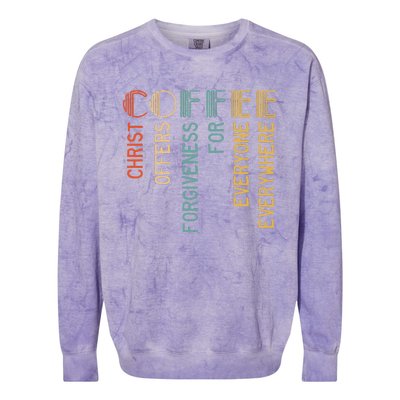 Coffee Christ Offers Forgiveness For Everyone Everywhere Colorblast Crewneck Sweatshirt