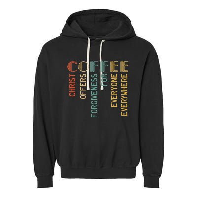 Coffee Christ Offers Forgiveness For Everyone Everywhere Garment-Dyed Fleece Hoodie