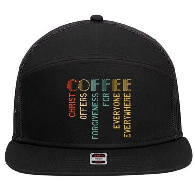 Coffee Christ Offers Forgiveness For Everyone Everywhere 7 Panel Mesh Trucker Snapback Hat