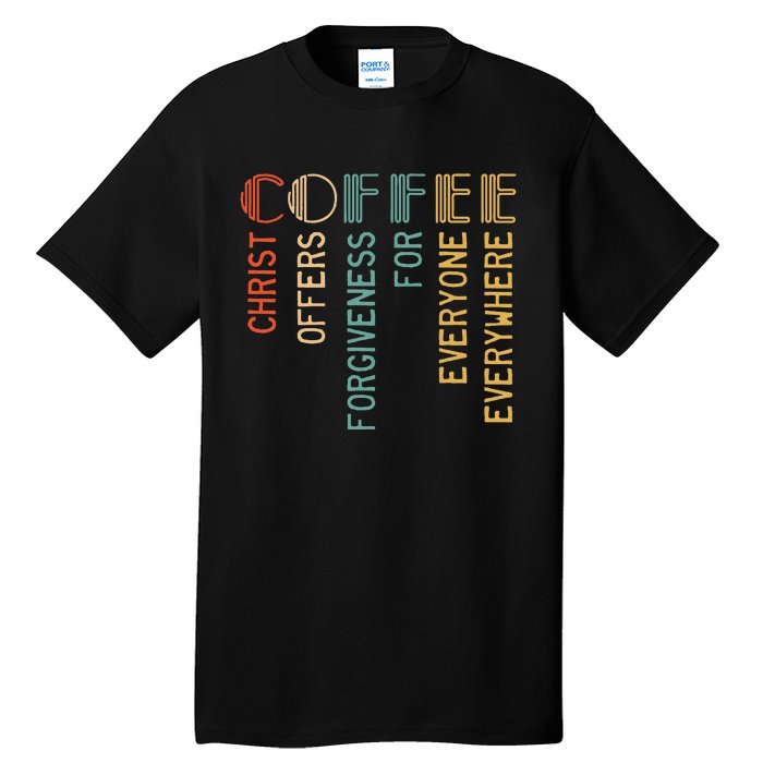 Coffee Christ Offers Forgiveness For Everyone Everywhere Tall T-Shirt