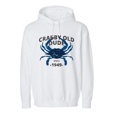 Cute Crabby Old Dude Since 1949 70th Birthday Crab Fishing Garment-Dyed Fleece Hoodie