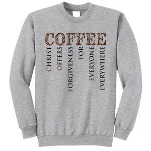 Coffee Christ Offers Forgiveness For Everyone Everywhere Tall Sweatshirt