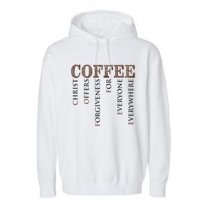 Coffee Christ Offers Forgiveness For Everyone Everywhere Garment-Dyed Fleece Hoodie