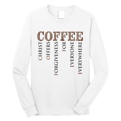 Coffee Christ Offers Forgiveness For Everyone Everywhere Long Sleeve Shirt