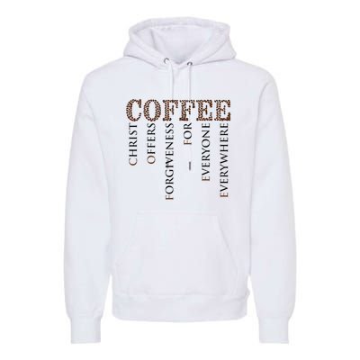 Coffee Christ Offers Forgiveness For Everyone Everywhere Premium Hoodie