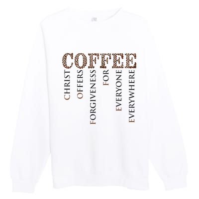 Coffee Christ Offers Forgiveness For Everyone Everywhere Premium Crewneck Sweatshirt