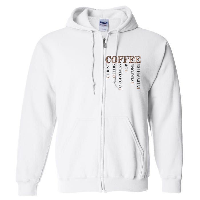 Coffee Christ Offers Forgiveness For Everyone Everywhere Full Zip Hoodie