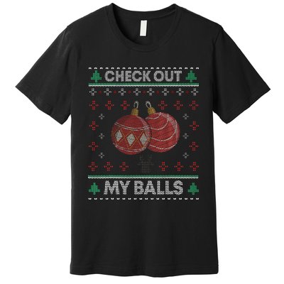 Christmas Check Out My Balls Funny Sarcastic XMas Premium T-Shirt