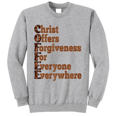 Coffee Christ Offers Forgiveness For Everyone Everywhere  Tall Sweatshirt