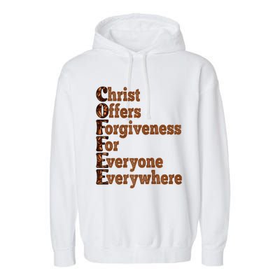 Coffee Christ Offers Forgiveness For Everyone Everywhere  Garment-Dyed Fleece Hoodie