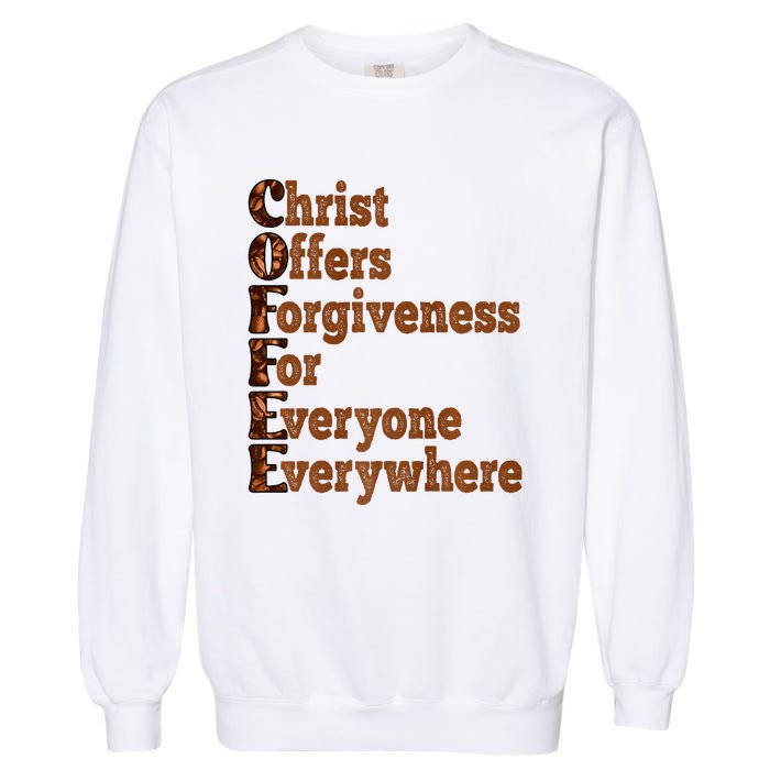 Coffee Christ Offers Forgiveness For Everyone Everywhere  Garment-Dyed Sweatshirt