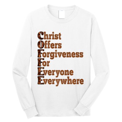 Coffee Christ Offers Forgiveness For Everyone Everywhere  Long Sleeve Shirt