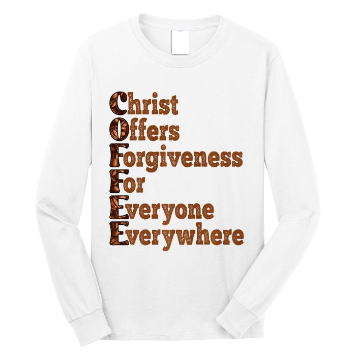 Coffee Christ Offers Forgiveness For Everyone Everywhere  Long Sleeve Shirt