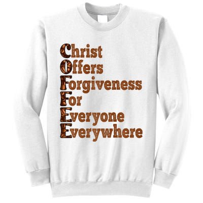 Coffee Christ Offers Forgiveness For Everyone Everywhere  Sweatshirt