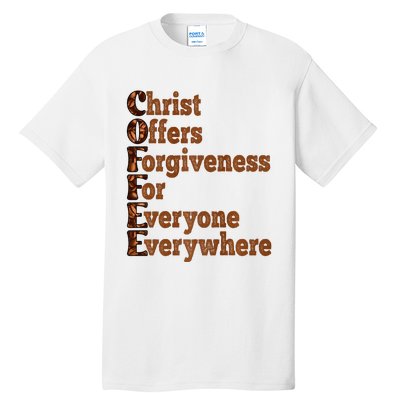 Coffee Christ Offers Forgiveness For Everyone Everywhere  Tall T-Shirt