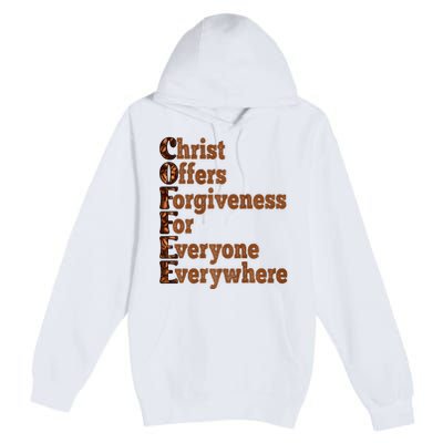 Coffee Christ Offers Forgiveness For Everyone Everywhere  Premium Pullover Hoodie